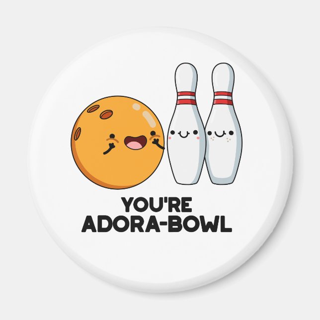 You're Adora-Bowl Funny Bowling Pun  Magnet (Front)
