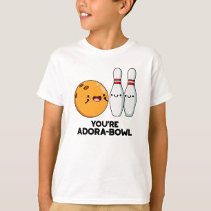 You're Adora-Bowl Funny Bowling Pun  T-Shirt
