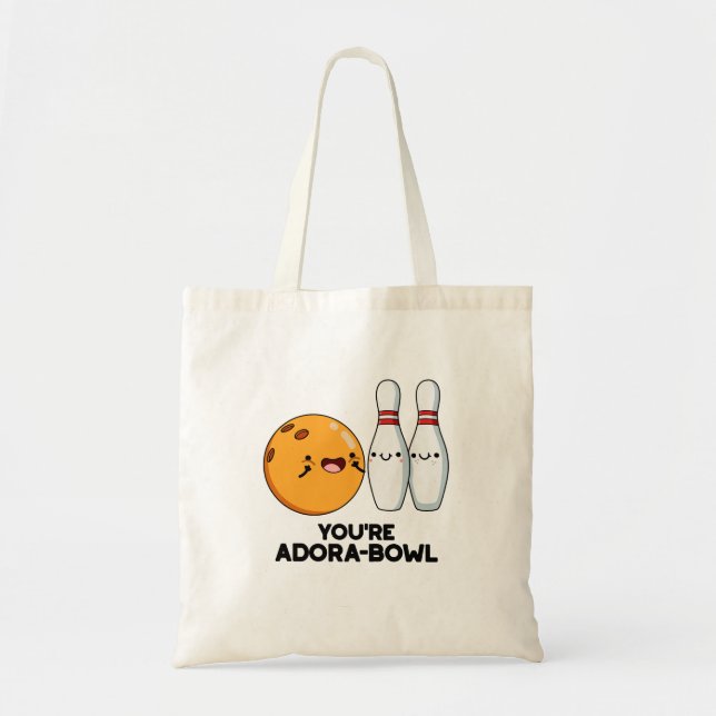 You're Adora-Bowl Funny Bowling Pun  Tote Bag (Front)