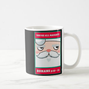 Youre All Naughty Romans 3 10 12 Christmas Coffee Mug
