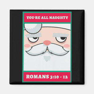 Youre All Naughty Romans 3 10 12 Christmas Magnet