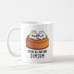 You're All That And Dimsum Funny Food Pun Coffee Mug