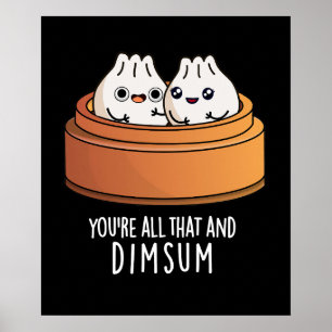 You're All That And Dimsum Funny Food Pun Dark BG Poster