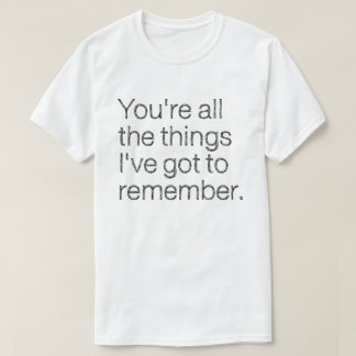 You're all the things I've got to remember 80s Lt T-Shirt