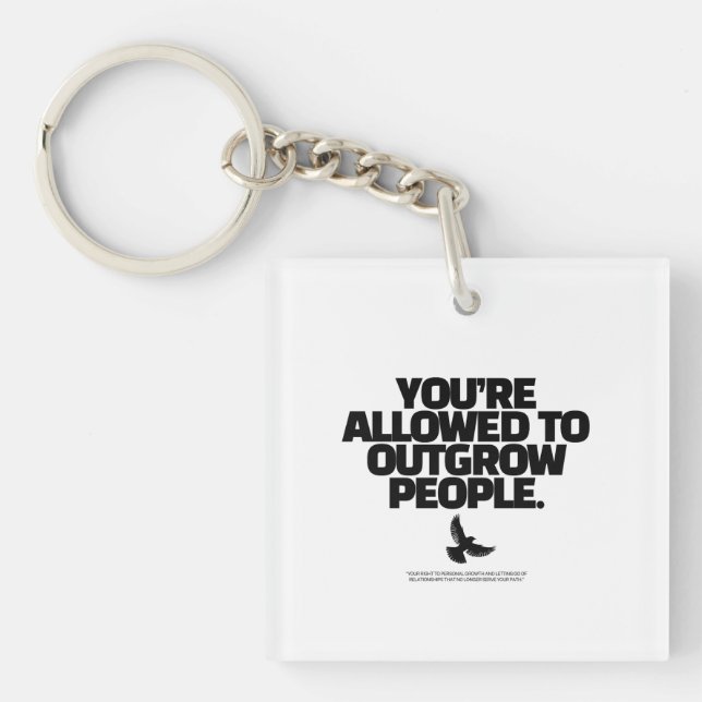 You're Allowed To Outgrow People - Freedom Design Key Ring (Front)