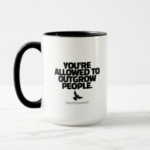 You're Allowed To Outgrow People - Freedom Design Mug