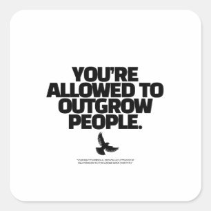You're Allowed To Outgrow People - Freedom Design Square Sticker