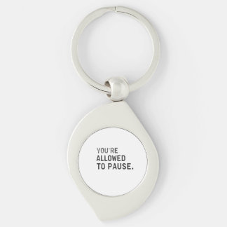 "You're Allowed to Pause." Key Ring
