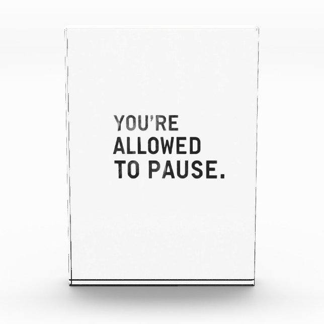 "You're Allowed to Pause." Photo Block (Front)