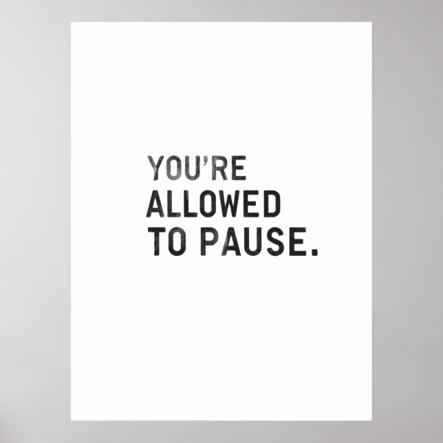 "You're Allowed to Pause." Poster (Front)