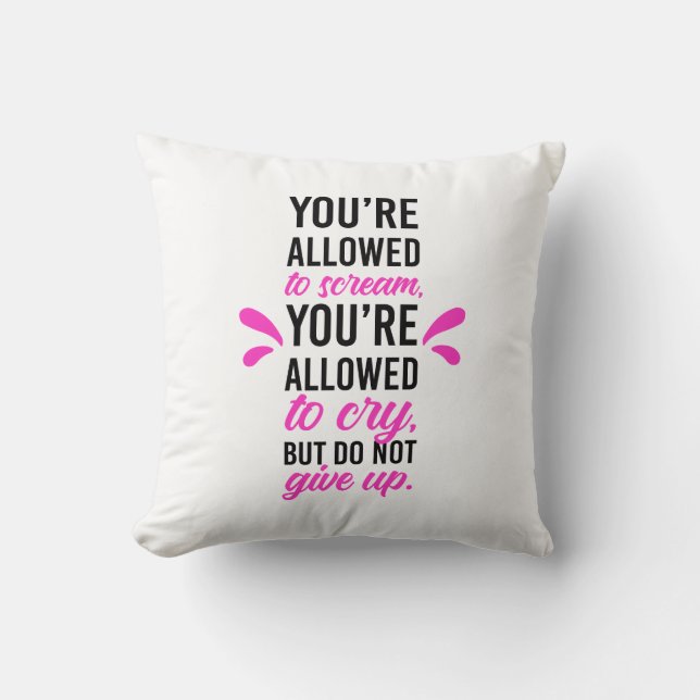 You're allowed to scream & cry but do not give up cushion (Front)
