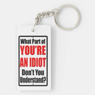 You're an Idiot Key Ring
