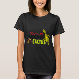 Youre As Cuddly As A Cactus Quote  T-Shirt