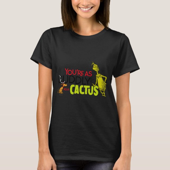 Youre As Cuddly As A Cactus Quote  T-Shirt (Front)