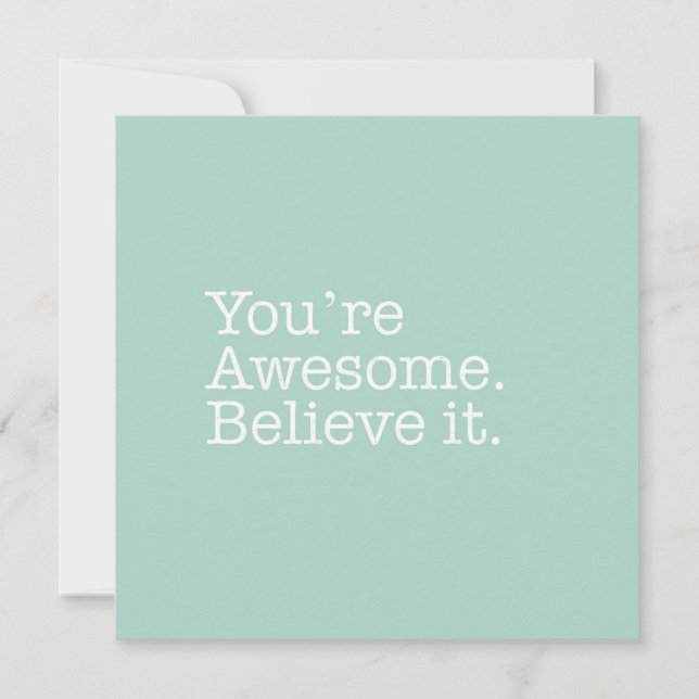 You're Awesome. Believe It Note Card (Front)
