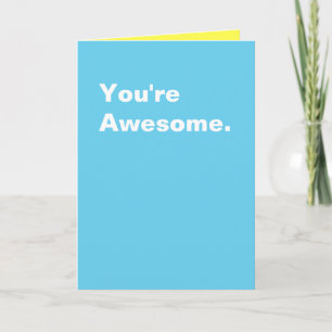 You're Awesome. Card