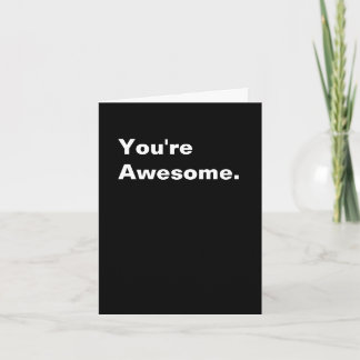 You're Awesome. Card