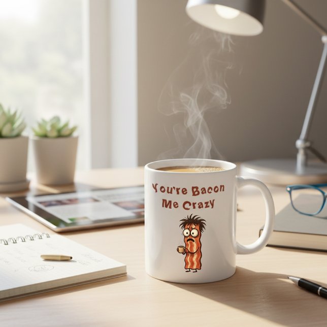 You're Bacon Me Crazy Funny Bacon Pun Coffee Mug (Creator Uploaded)