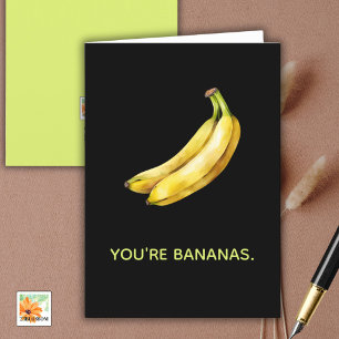 YOU'RE BANANAS  funny card for any occasion