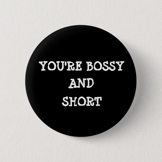 You''re bossy and short pin (Front)