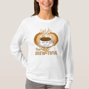 You're Brewtiful Funny Coffee Gag T-Shirt