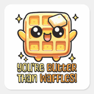 You're Butter Than Waffles! Cute Butter Waffle Pun Square Sticker