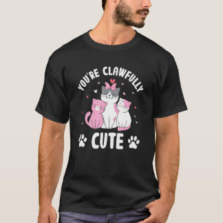 You're Clawfully Cute Cat  Couples Kitten T-Shirt