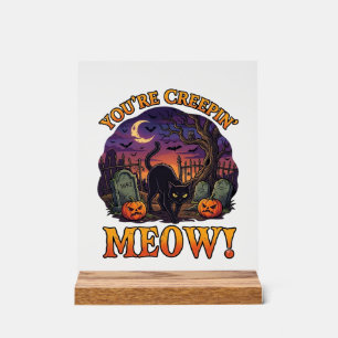 Youre Creepin Meow Halloween Black Cat Pumpkins Gr Acrylic Sign