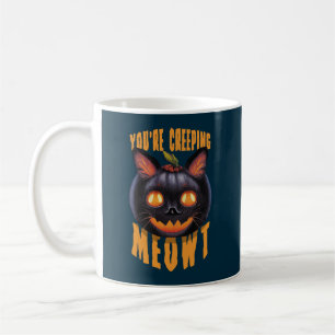 You're Creeping Meowt Halloween Black Cat Coffee Mug