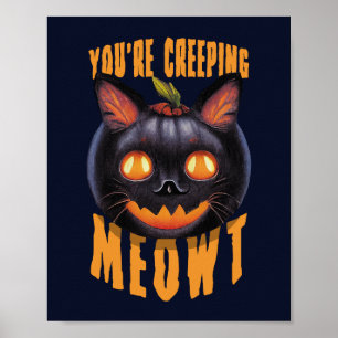 You're Creeping Meowt Halloween Black Cat Poster