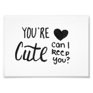 You're Cute Print