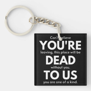 You're Dead To Us, Coworker Going Away, Funny Key Ring