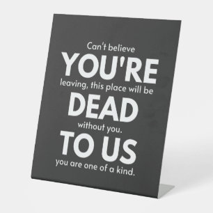 You're Dead To Us, Coworker Going Away, Funny Pedestal Sign