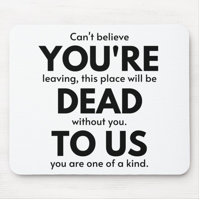 You're Dead To Us, Coworker Leaving Gift, Employee Mouse Mat (Front)