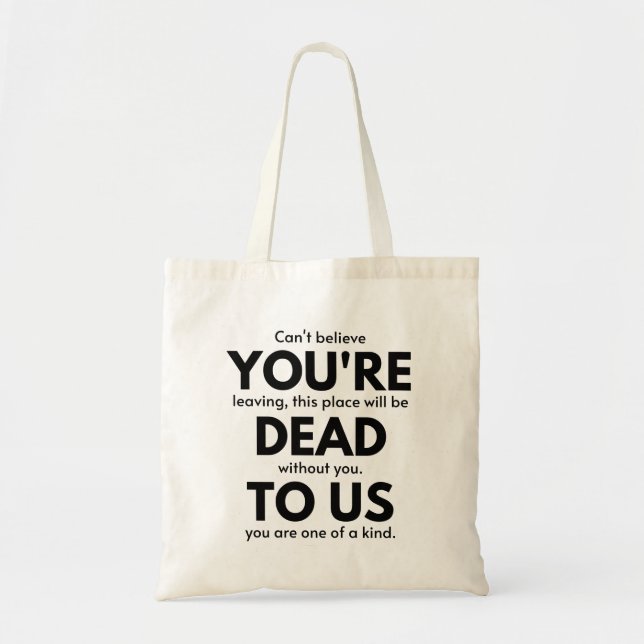 You're Dead To Us, Coworker Leaving Gift, Employee Tote Bag (Front)