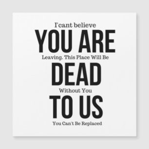 You're Dead to Us Now Magnet