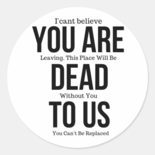 You're Dead to Us Now Magnet Classic Round Sticker
