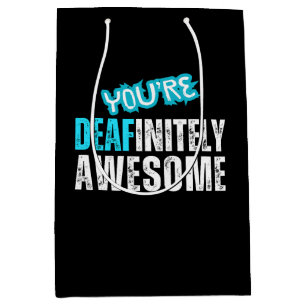 You're Definitely Awesome - Deaf Awareness Medium Gift Bag