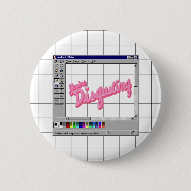 You're Disgusting Button (Front)