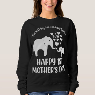 You're Doing A Great Job Mummy Happy 1st Mother's  Sweatshirt