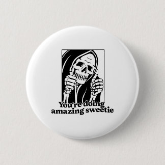 You're Doing Amazing Sweetie1 6 Cm Round Badge