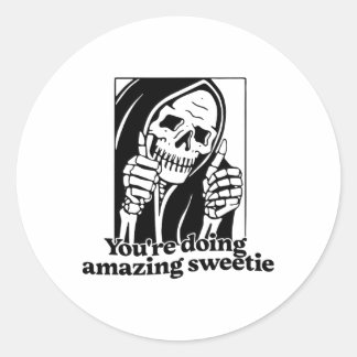 You're Doing Amazing Sweetie1 Classic Round Sticker