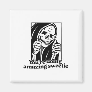 You're Doing Amazing Sweetie1 Magnet