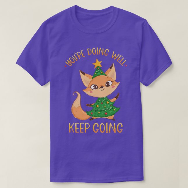 Youre Doing Well Keep Going Christmas Tree Xmas Fo T-Shirt (Design Front)