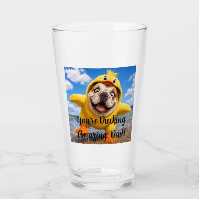 YOU'RE DUCKING AMAZING DAD! GLASS (Front)