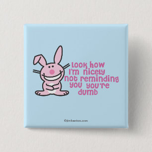 You're Dumb 15 Cm Square Badge