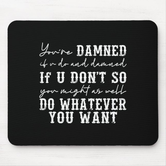 Youre Ed If U Do And Ed If U Dont  Mouse Mat (Front)