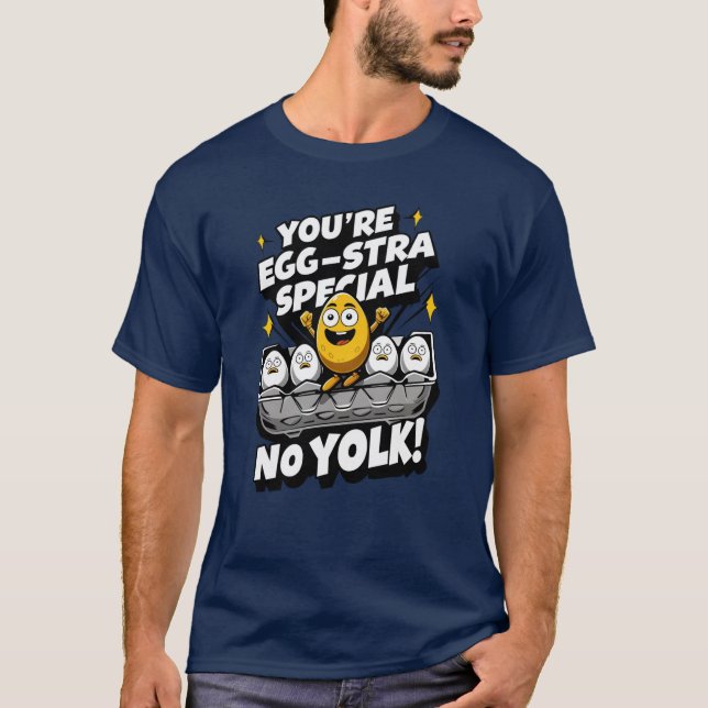 You're "Egg-stra Special"! It's No Yolk Punny  T-Shirt (Front)
