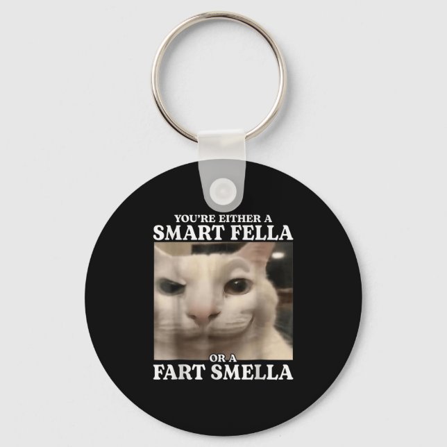 You're Either A Smart Fella Or A Fart Smella Cat F Key Ring (Front)