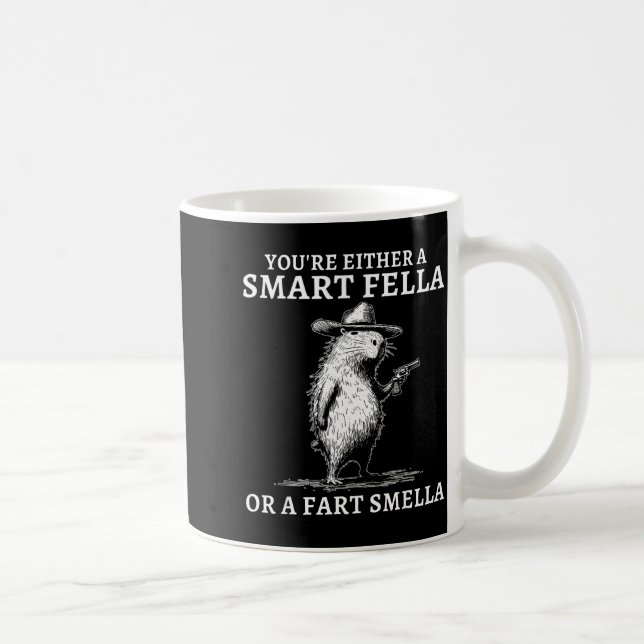 You're Either A Smart Fella Or A Fart Smella Funny Coffee Mug (Right)